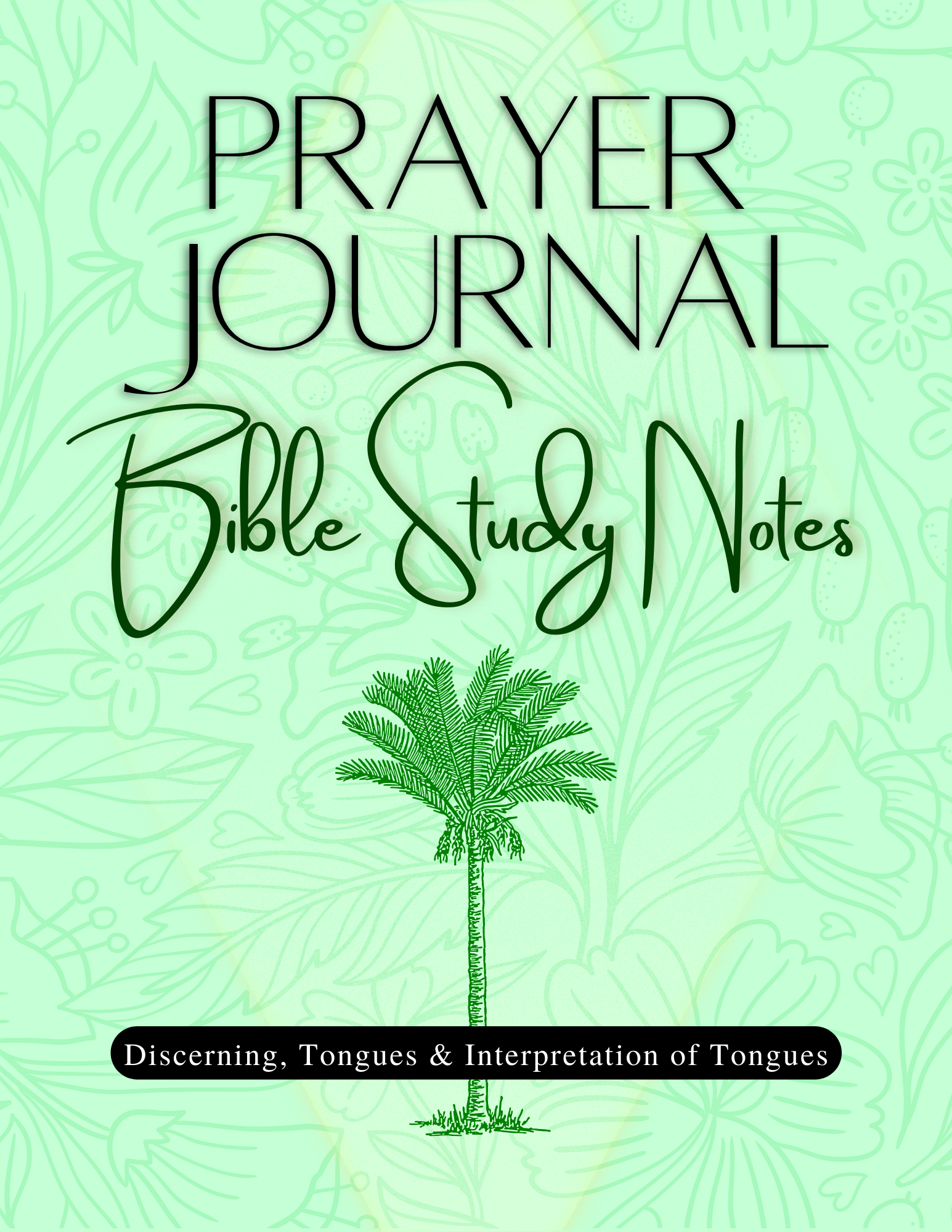 Prayer Journal Bible Study Notes: Discerning, Tongues & Interpretation of Tongues